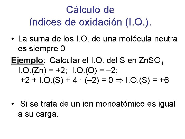 Cálculo de índices de oxidación (I. O. ). • La suma de los I.