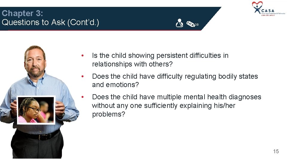 Chapter 3: Questions to Ask (Cont’d. ) 3 B • Is the child showing