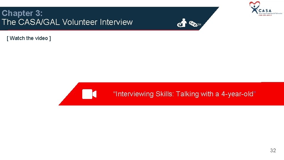 Chapter 3: The CASA/GAL Volunteer Interview 3 H [ Watch the video ] “Interviewing