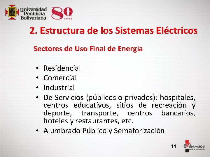 2. Estructura de los Sistemas Eléctricos Sectores de Uso Final de Energía Residencial Comercial