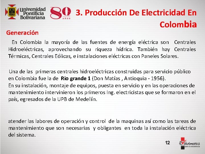 Generación 3. Producción De Electricidad En Colombia la mayoría de las fuentes de energía