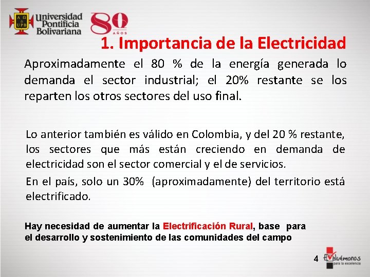 1. Importancia de la Electricidad Aproximadamente el 80 % de la energía generada lo