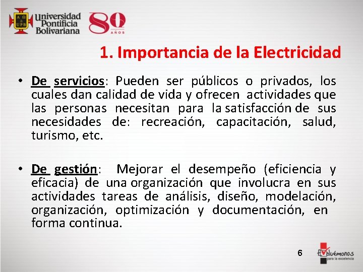 1. Importancia de la Electricidad • De servicios: Pueden ser públicos o privados, los