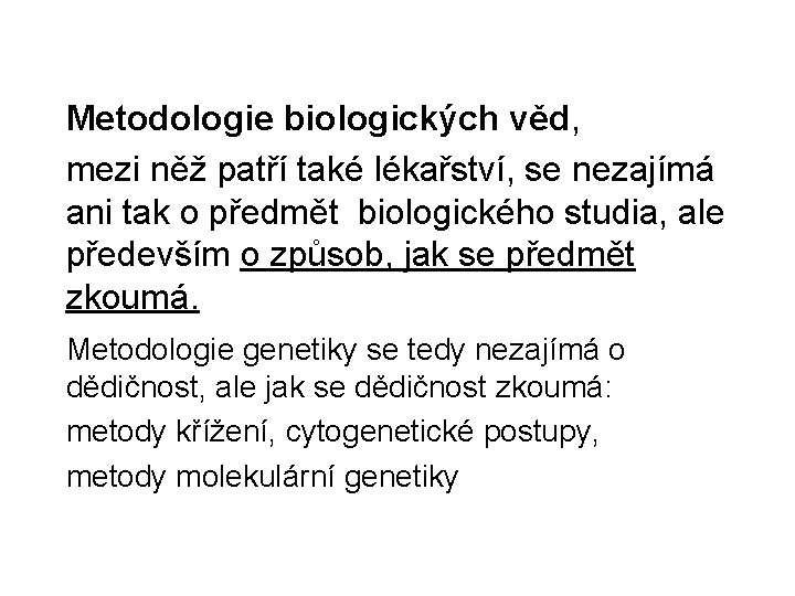  Metodologie biologických věd, mezi něž patří také lékařství, se nezajímá ani tak o