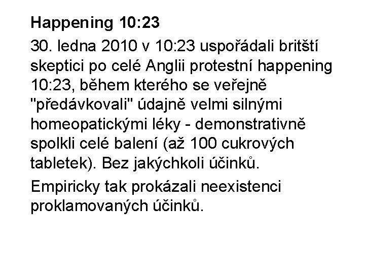 Happening 10: 23 30. ledna 2010 v 10: 23 uspořádali britští skeptici po celé