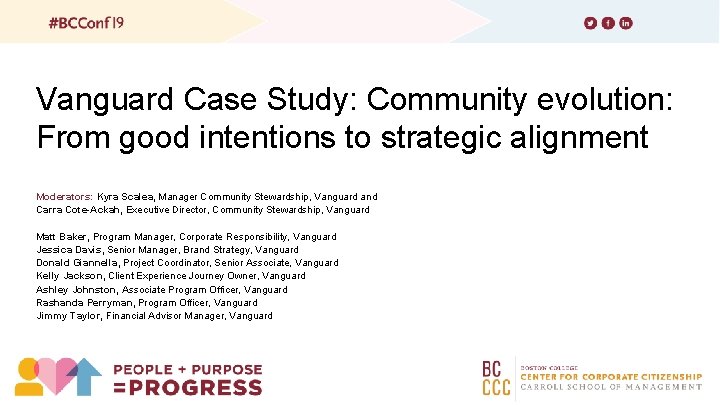 Vanguard Case Study: Community evolution: From good intentions to strategic alignment Moderators: Kyra Scalea, Vanguard Case Study: Community evolution: From good intentions to strategic alignment Moderators: Kyra Scalea,