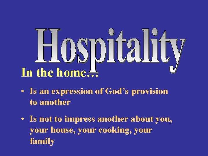 In the home… • Is an expression of God’s provision to another • Is