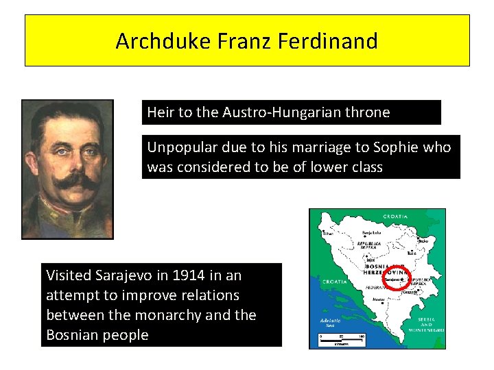 Archduke Franz Ferdinand Heir to the Austro-Hungarian throne Unpopular due to his marriage to