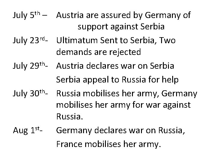 July 5 th – Austria are assured by Germany of support against Serbia July