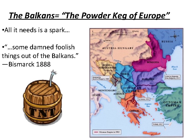 The Balkans= “The Powder Keg of Europe” • All it needs is a spark…