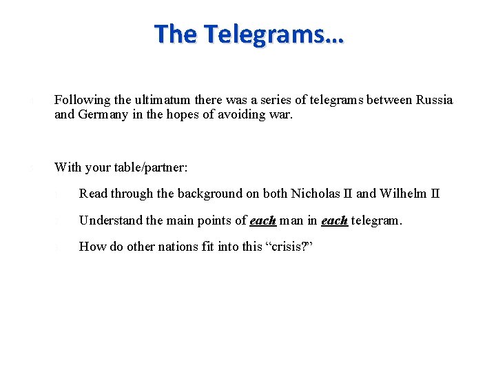 The Telegrams… 4. Following the ultimatum there was a series of telegrams between Russia