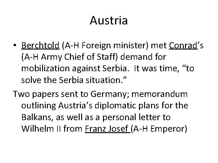 Austria • Berchtold (A-H Foreign minister) met Conrad’s (A-H Army Chief of Staff) demand