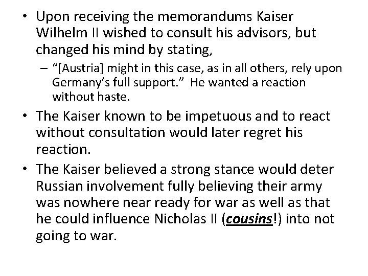  • Upon receiving the memorandums Kaiser Wilhelm II wished to consult his advisors,