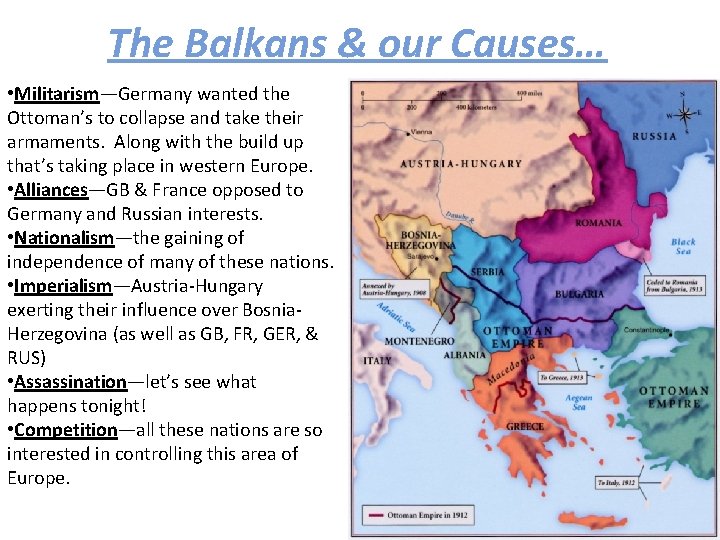 The Balkans & our Causes… • Militarism—Germany wanted the Ottoman’s to collapse and take