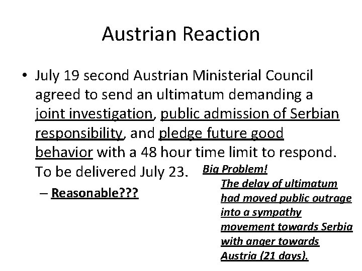 Austrian Reaction • July 19 second Austrian Ministerial Council agreed to send an ultimatum