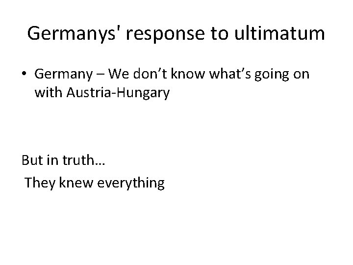 Germanys' response to ultimatum • Germany – We don’t know what’s going on with