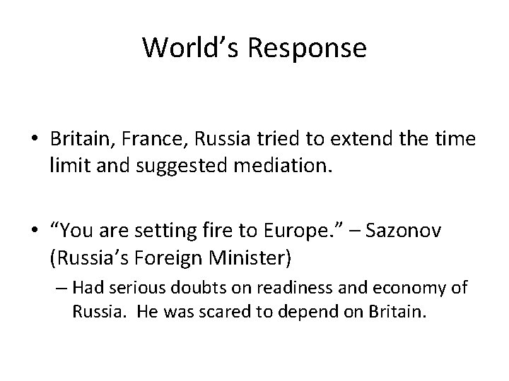 World’s Response • Britain, France, Russia tried to extend the time limit and suggested