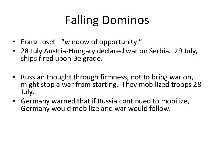 Falling Dominos • Franz Josef - “window of opportunity. ” • 28 July Austria-Hungary