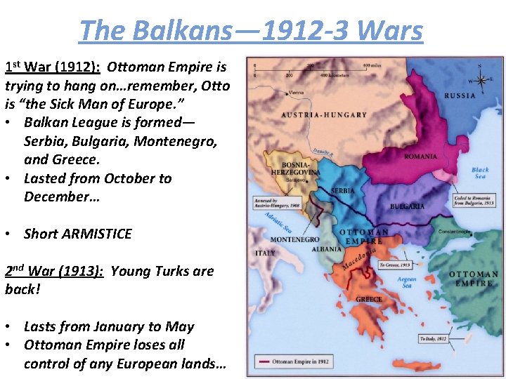 The Balkans— 1912 -3 Wars 1 st War (1912): Ottoman Empire is trying to