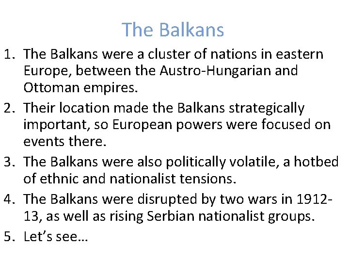 The Balkans 1. The Balkans were a cluster of nations in eastern Europe, between