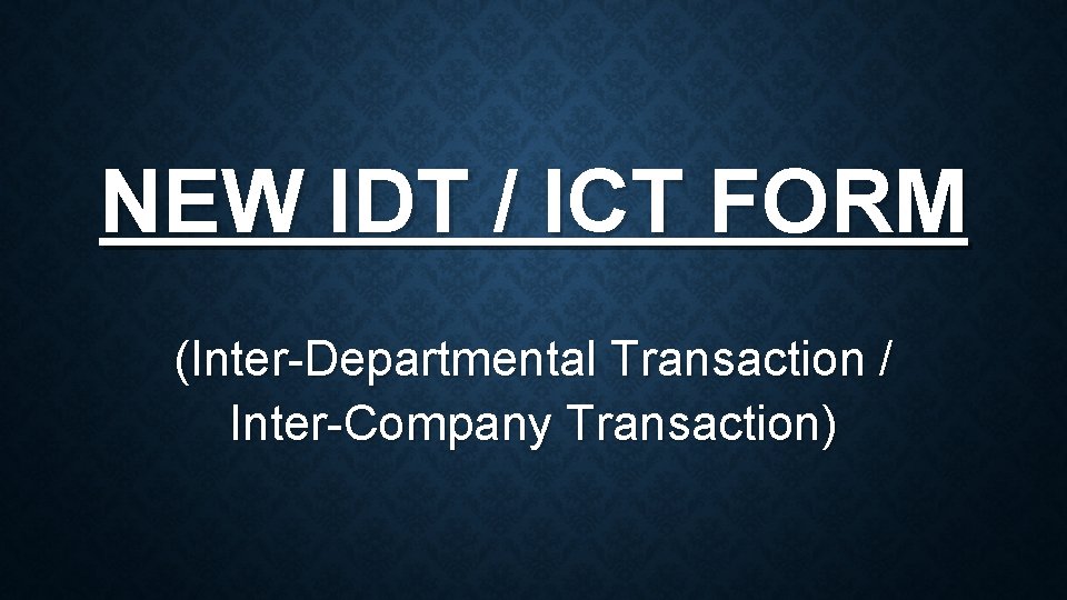 NEW IDT / ICT FORM (Inter-Departmental Transaction / Inter-Company Transaction) 