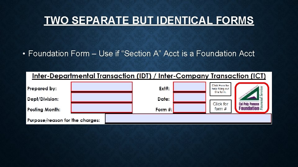 TWO SEPARATE BUT IDENTICAL FORMS • Foundation Form – Use if “Section A” Acct
