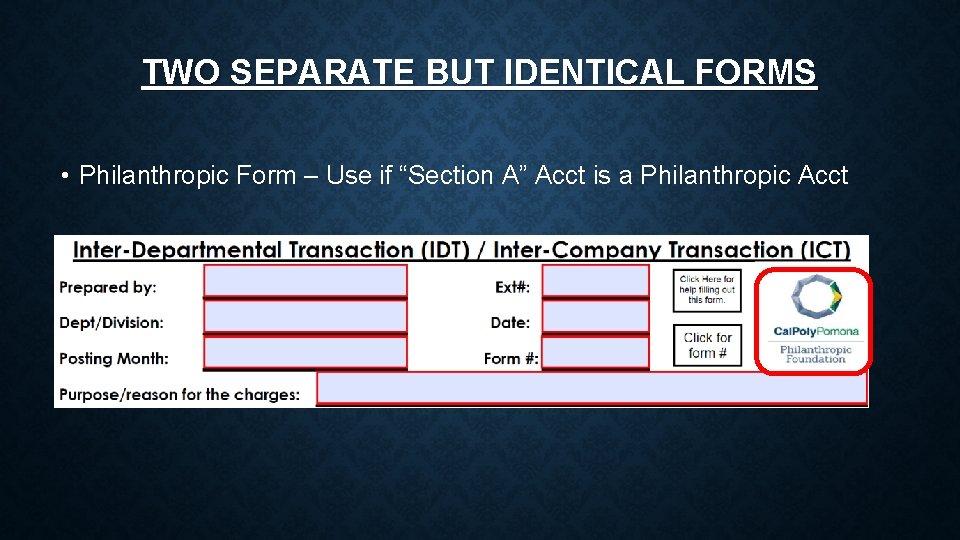 TWO SEPARATE BUT IDENTICAL FORMS • Philanthropic Form – Use if “Section A” Acct