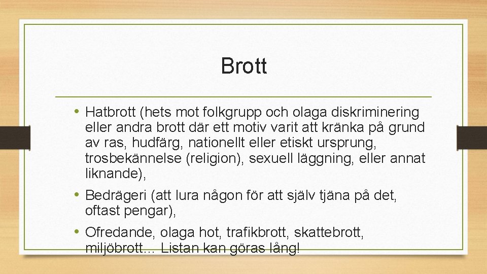 Brott • Hatbrott (hets mot folkgrupp och olaga diskriminering eller andra brott där ett