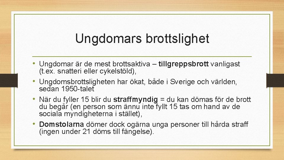 Ungdomars brottslighet • Ungdomar är de mest brottsaktiva – tillgreppsbrott vanligast (t. ex. snatteri