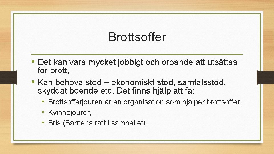 Brottsoffer • Det kan vara mycket jobbigt och oroande att utsättas för brott, •