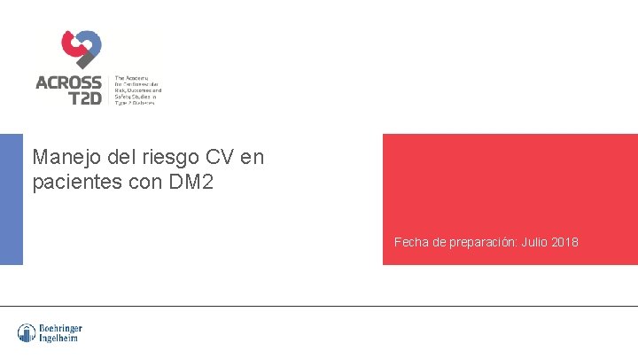 Manejo del riesgo CV en pacientes con DM 2 Fecha de preparación: Julio 2018