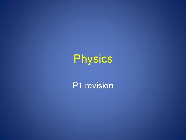 Physics P 1 revision 