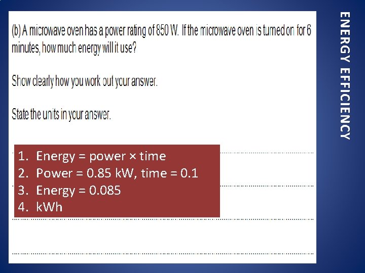 ENERGY EFFICIENCY 1. 2. 3. 4. Energy = power × time Power = 0.