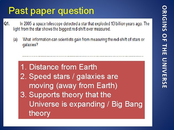 1. Distance from Earth 2. Speed stars / galaxies are moving (away from Earth)