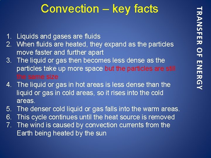 1. Liquids and gases are fluids 2. When fluids are heated, they expand as