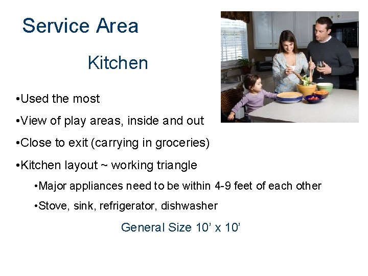 Service Area Kitchen • Used the most • View of play areas, inside and