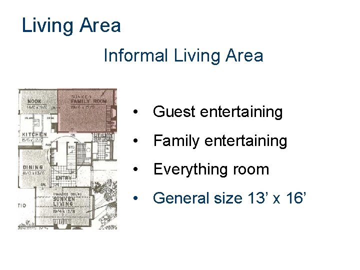 Living Area Informal Living Area • Guest entertaining • Family entertaining • Everything room