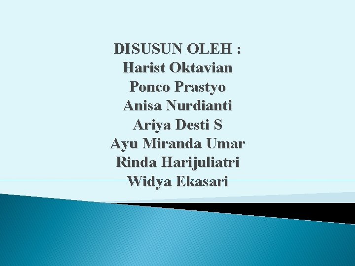 DISUSUN OLEH : Harist Oktavian Ponco Prastyo Anisa Nurdianti Ariya Desti S Ayu Miranda