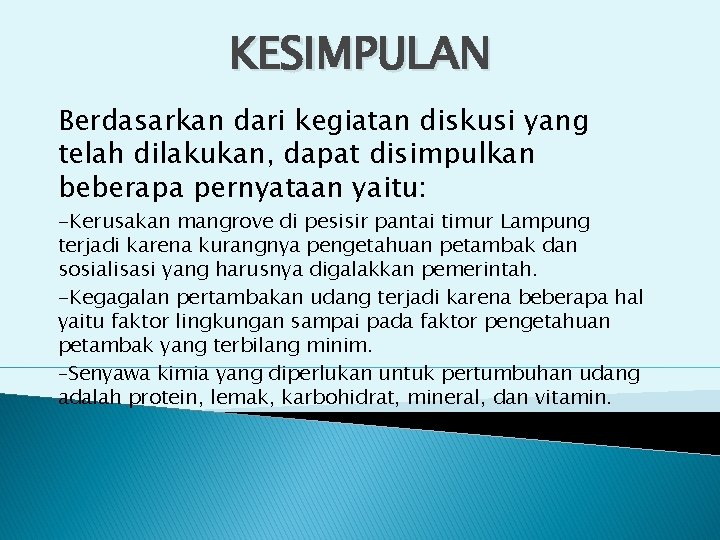 KESIMPULAN Berdasarkan dari kegiatan diskusi yang telah dilakukan, dapat disimpulkan beberapa pernyataan yaitu: -Kerusakan KESIMPULAN Berdasarkan dari kegiatan diskusi yang telah dilakukan, dapat disimpulkan beberapa pernyataan yaitu: -Kerusakan