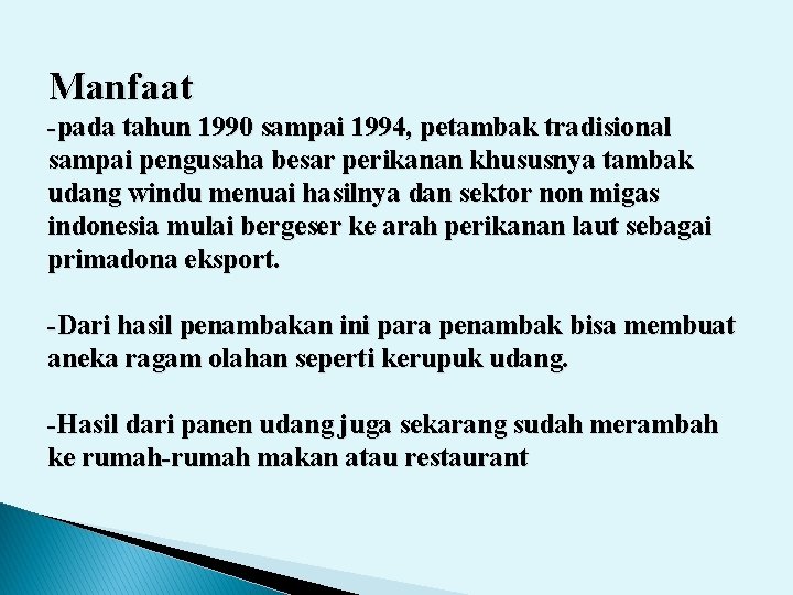 Manfaat -pada tahun 1990 sampai 1994, petambak tradisional sampai pengusaha besar perikanan khususnya tambak