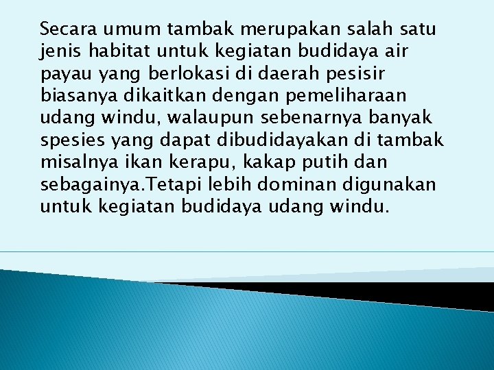 Secara umum tambak merupakan salah satu jenis habitat untuk kegiatan budidaya air payau yang Secara umum tambak merupakan salah satu jenis habitat untuk kegiatan budidaya air payau yang