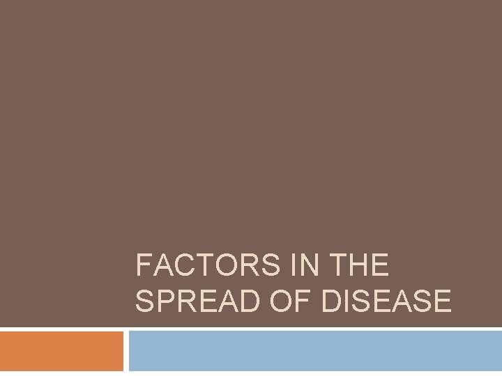 FACTORS IN THE SPREAD OF DISEASE 