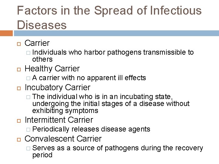 Factors in the Spread of Infectious Diseases Carrier � Individuals others Healthy Carrier �A