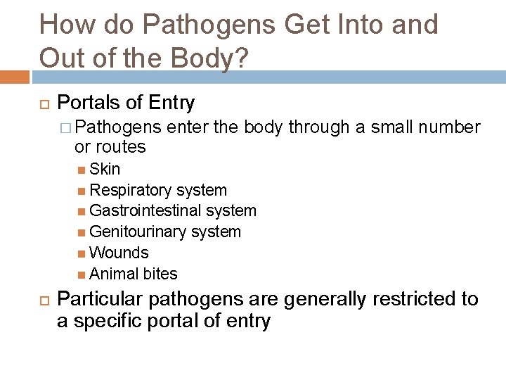 How do Pathogens Get Into and Out of the Body? Portals of Entry �