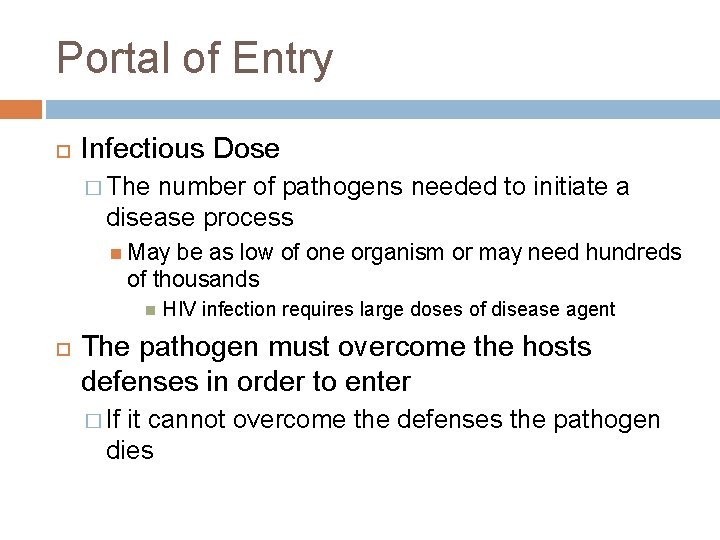Portal of Entry Infectious Dose � The number of pathogens needed to initiate a