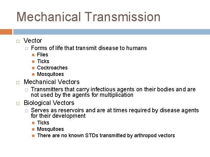 Mechanical Transmission Vector � Forms of life that transmit disease to humans Mechanical Vectors