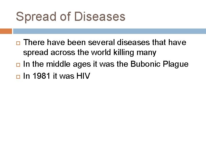 Spread of Diseases There have been several diseases that have spread across the world