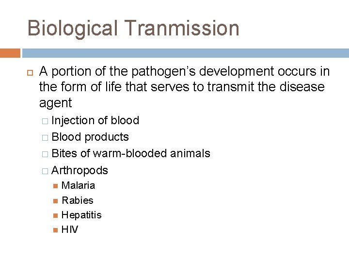 Biological Tranmission A portion of the pathogen’s development occurs in the form of life