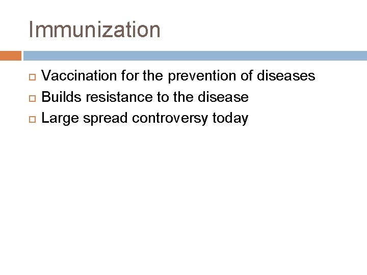 Immunization Vaccination for the prevention of diseases Builds resistance to the disease Large spread