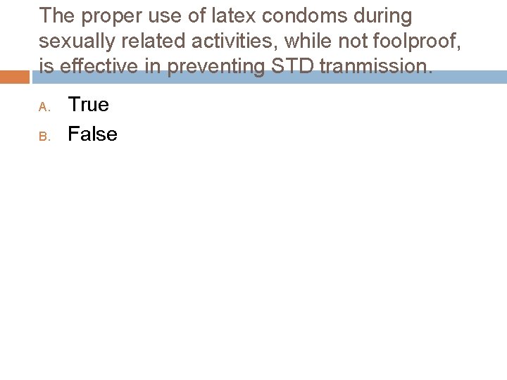The proper use of latex condoms during sexually related activities, while not foolproof, is